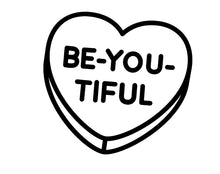 Load image into Gallery viewer, Be-YOU-tiful Candy Heart - ALL SIZES/DIFFERENT STYLES/COLORS