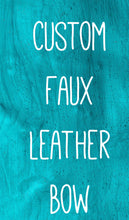 Load image into Gallery viewer, Custom Faux Leather Bow