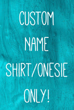 Load image into Gallery viewer, Boys/Girls Name Onesie/Shirt ONLY- Multiple Style Options(Newborn-24m)