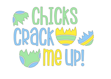 Load image into Gallery viewer, Chicks Crack Me Up Shirt/Onesie-Infant/Toddler Sizes