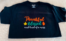Load image into Gallery viewer, Thankful,Blessed,Hot Mess Adult Shirt-Short/Long Sleeve/Crewneck Sweat Shirts-Different Colors and Styles