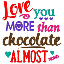 Load image into Gallery viewer, More Than Chocolate...Almost - ALL SIZES/DIFFERENT STYLES/COLORS
