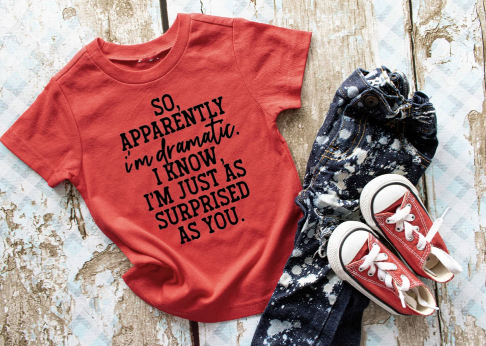 Apparently I'm Dramatic Infant/Toddler/Child Onesie/Shirt