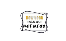 Load image into Gallery viewer, New Year Same Hot Mess Onesie/Shirts-Infants-Adults(Different image/shirt colors and styles)
